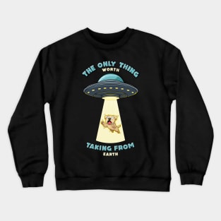 Dogs are the only thing worth taking from earth Crewneck Sweatshirt